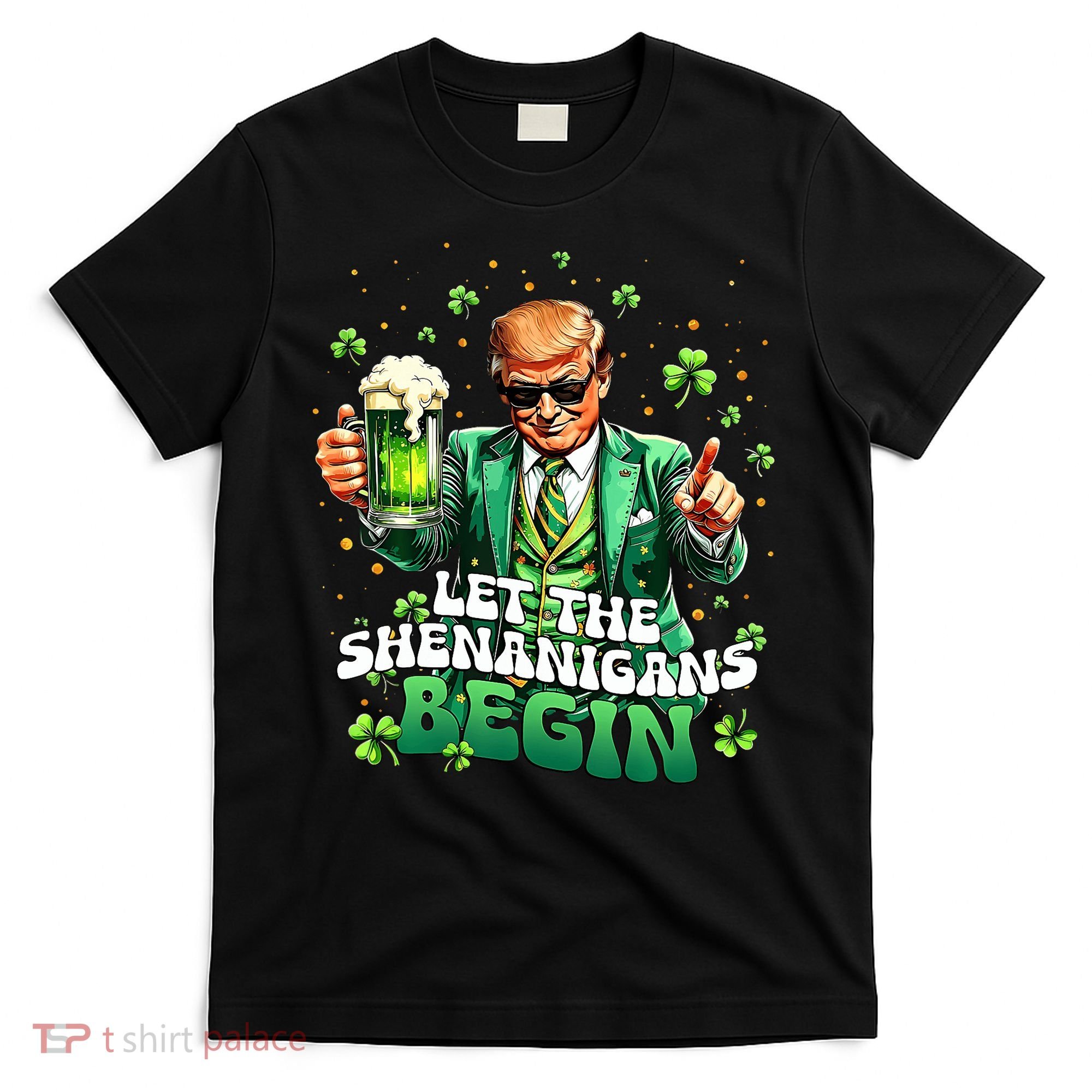 Let The Shenanigans Begin Funny Trump St PatrickS Day T-Shirt