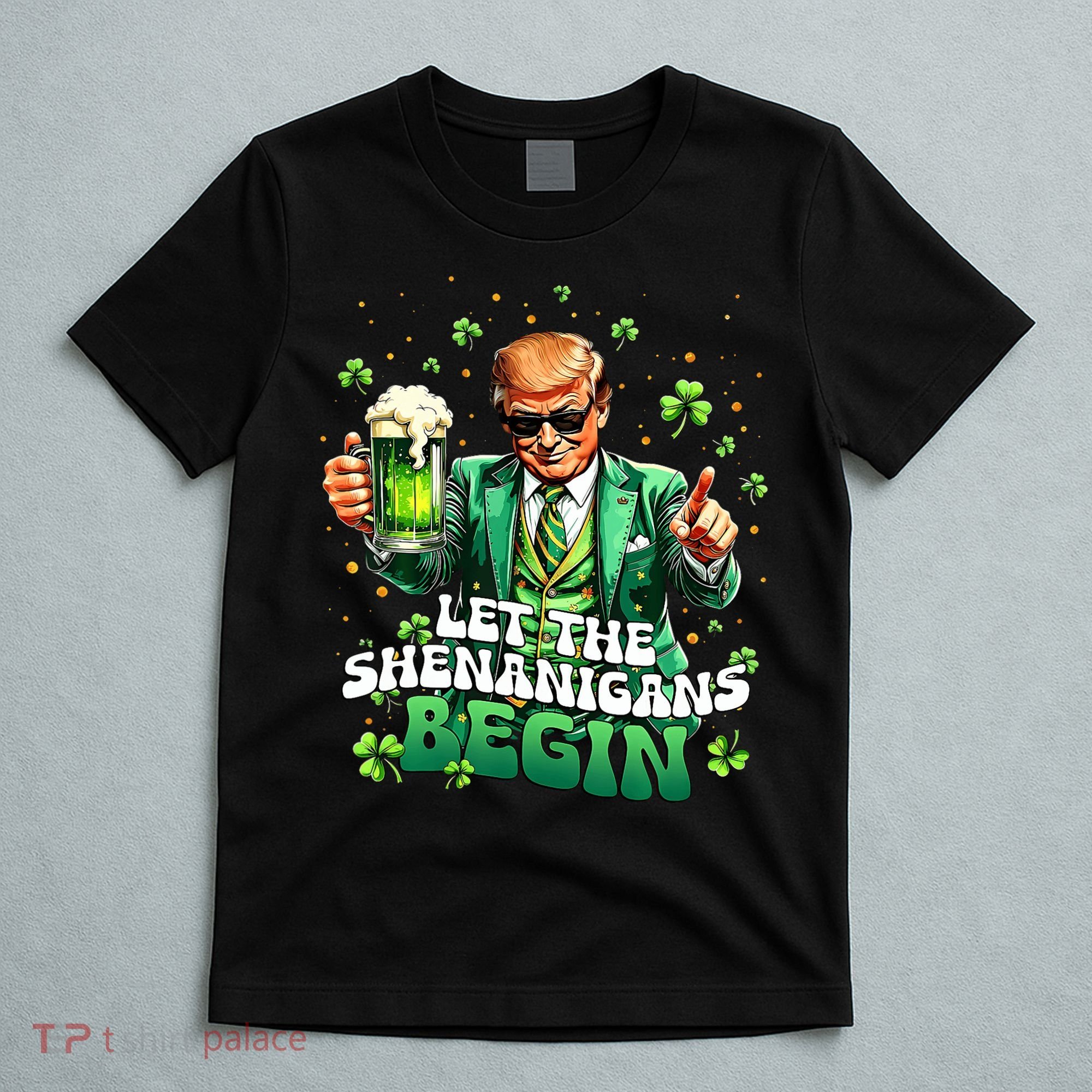 Let The Shenanigans Begin Funny Trump St PatrickS Day T-Shirt