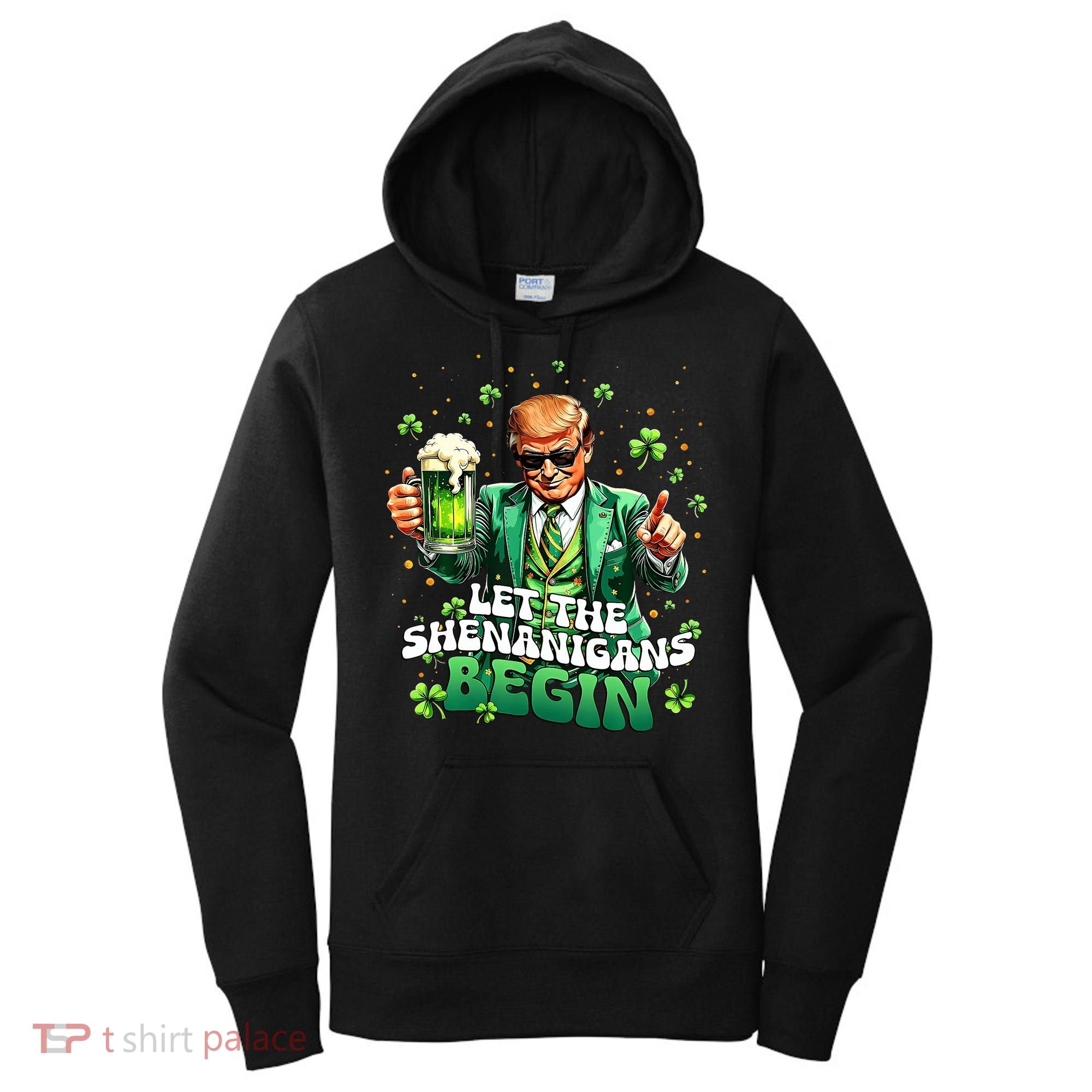 Let The Shenanigans Begin Funny Trump St PatrickS Day Women's Hoodie