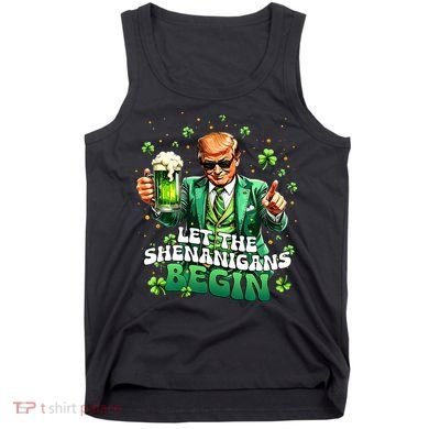 Let The Shenanigans Begin Funny Trump St PatrickS Day Tank Top