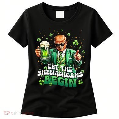 Let The Shenanigans Begin Funny Trump St PatrickS Day Women's T-Shirt