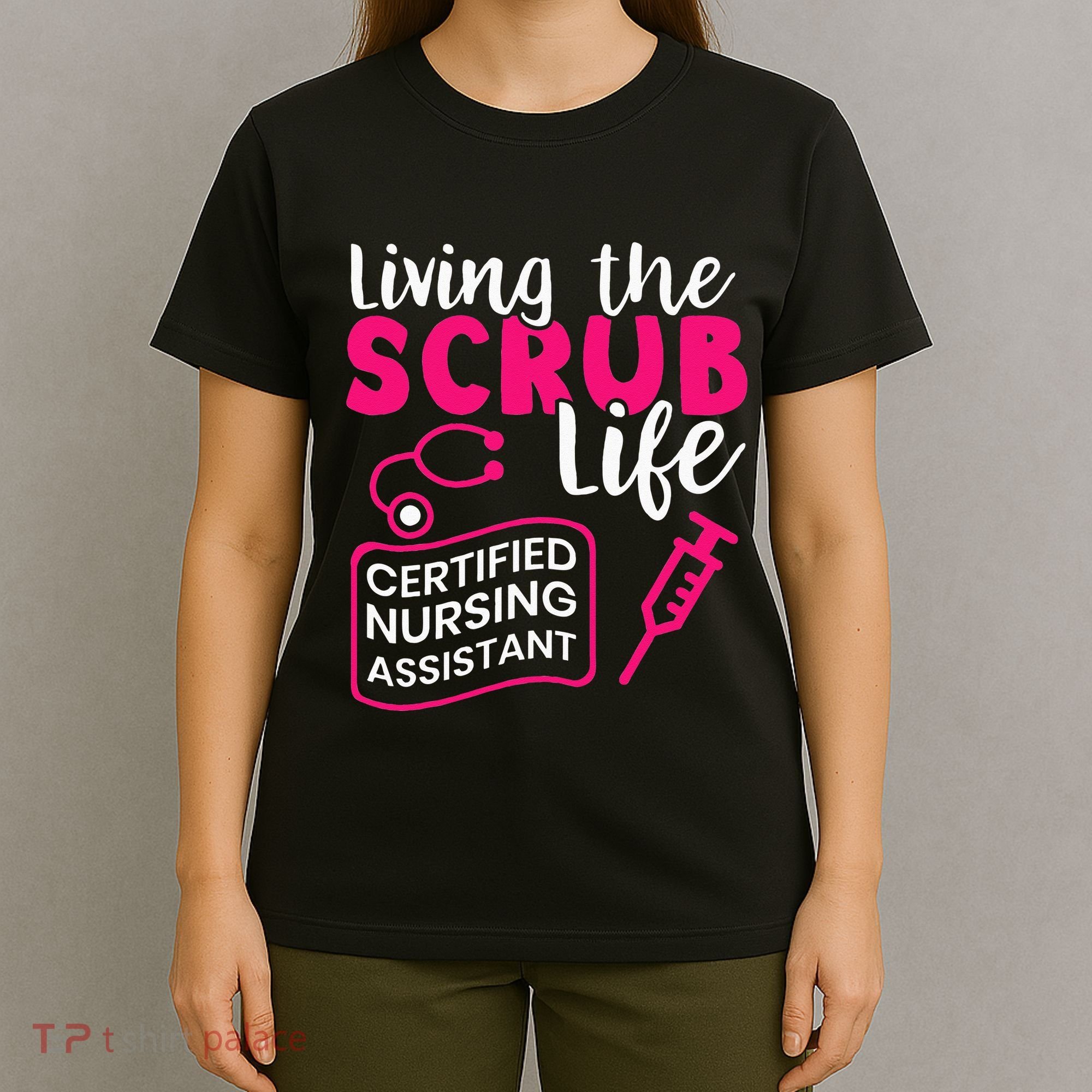 Living The Scrubs Life Certified Nursing Assistant CNA T-Shirt