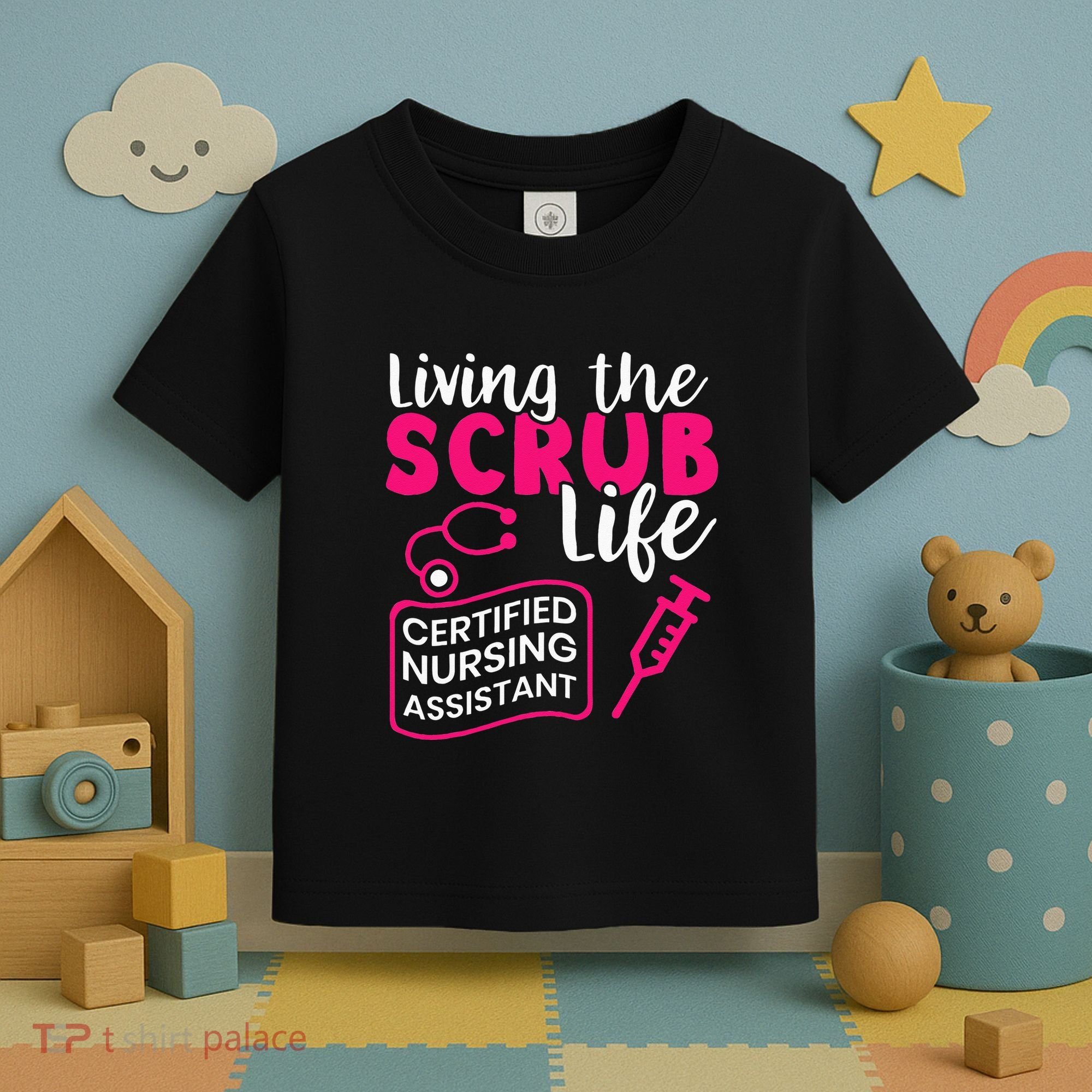 Living The Scrubs Life Certified Nursing Assistant CNA Toddler T-Shirt