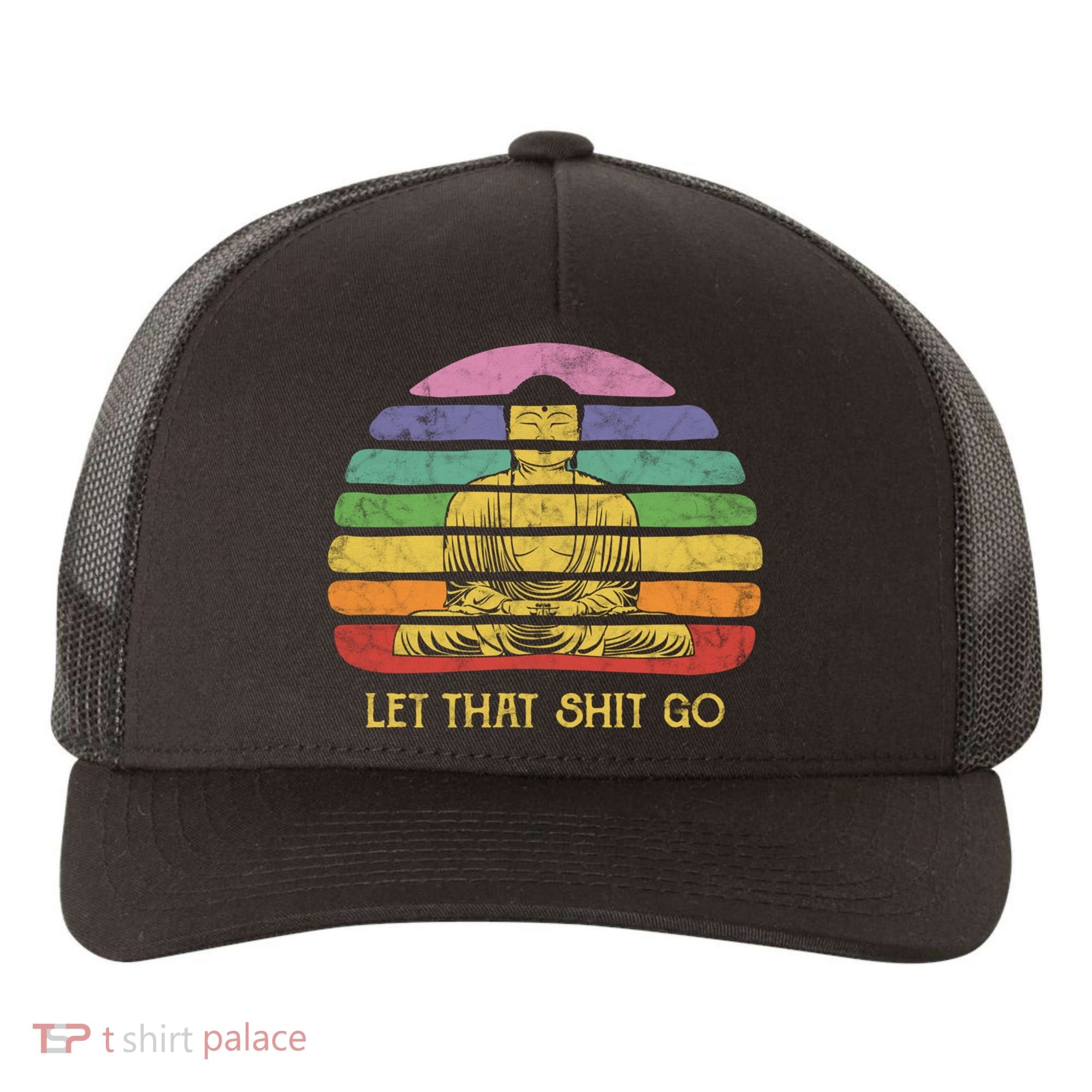 Let That Shitgiftgo Buddha Great Gift Funny Meditating Budda Budha Yupoong Adult 5-Panel Trucker Hat