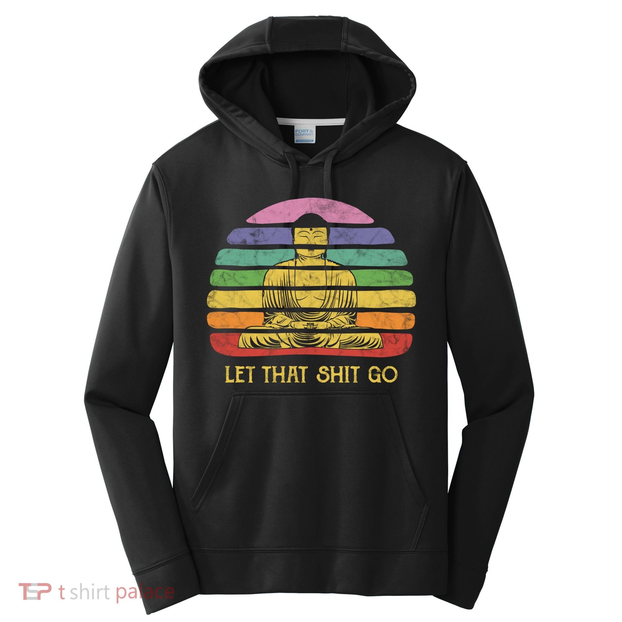 Let That Shitgiftgo Buddha Great Gift Funny Meditating Budda Budha Performance Fleece Hoodie