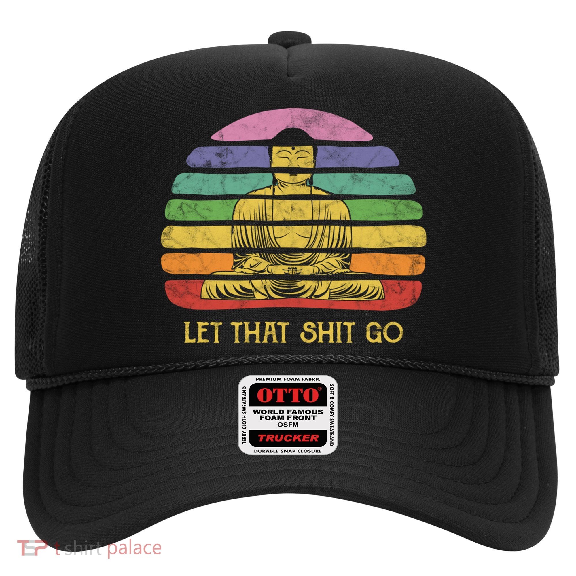 Let That Shitgiftgo Buddha Great Gift Funny Meditating Budda Budha Hat
