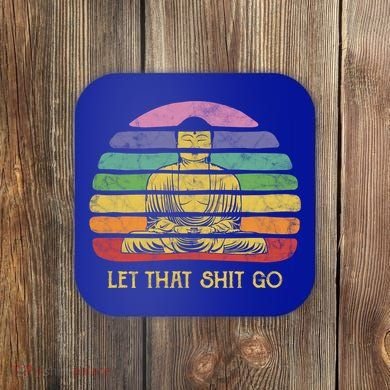 Let That Shitgiftgo Buddha Great Gift Funny Meditating Budda Budha Coaster