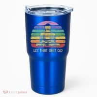 Let That Shitgiftgo Buddha Great Gift Funny Meditating Budda Budha Tumbler thumb 0