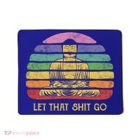 Let That Shitgiftgo Buddha Great Gift Funny Meditating Budda Budha Mousepad thumb 0