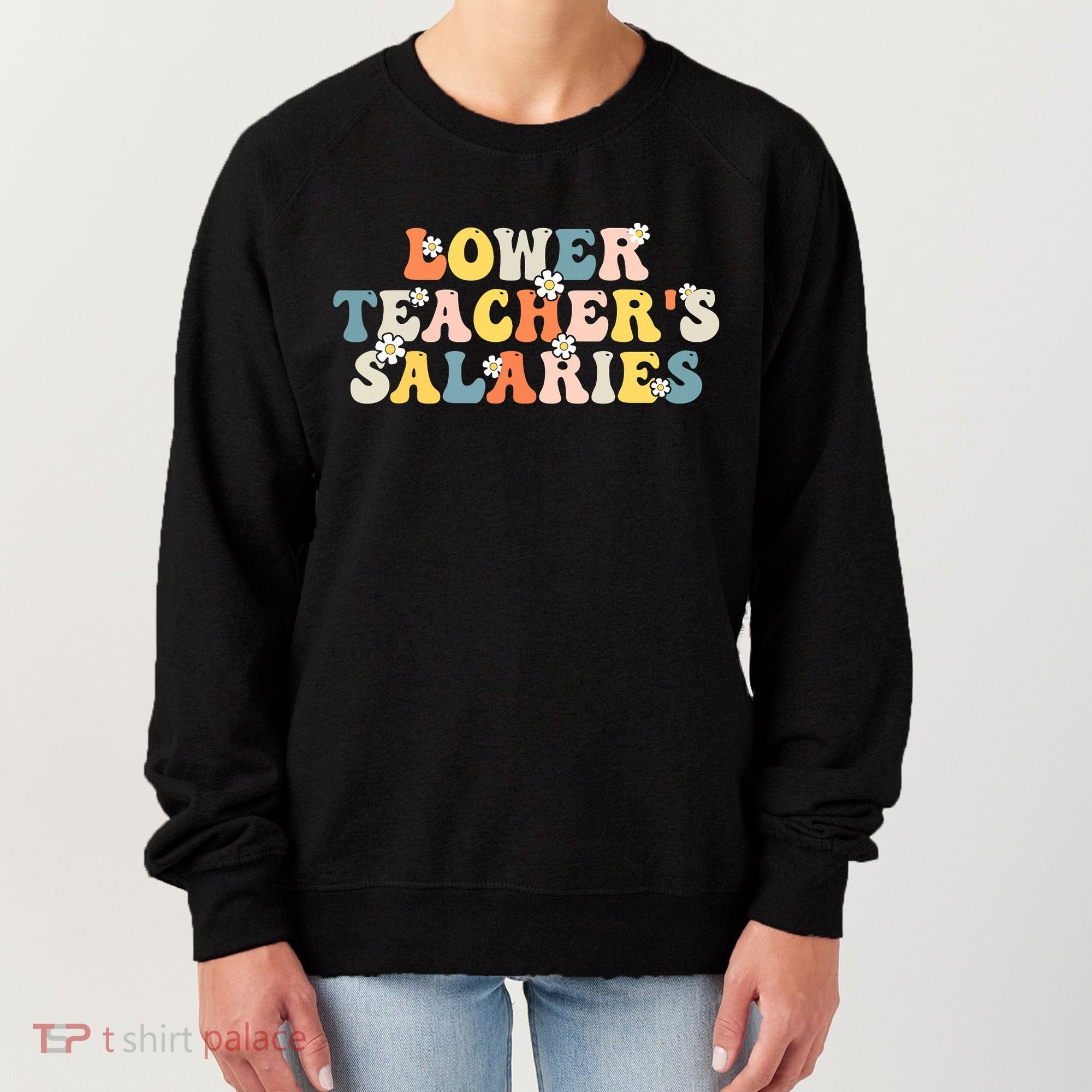 Lower Teacher's Salaries Retro Teacher Women's Sweatshirt
