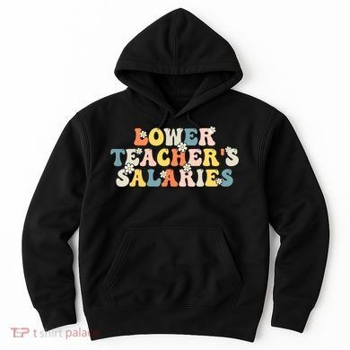 Lower Teacher's Salaries Retro Teacher Hoodie