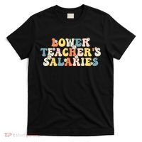 Lower Teacher's Salaries Retro Teacher T-Shirt thumb 0