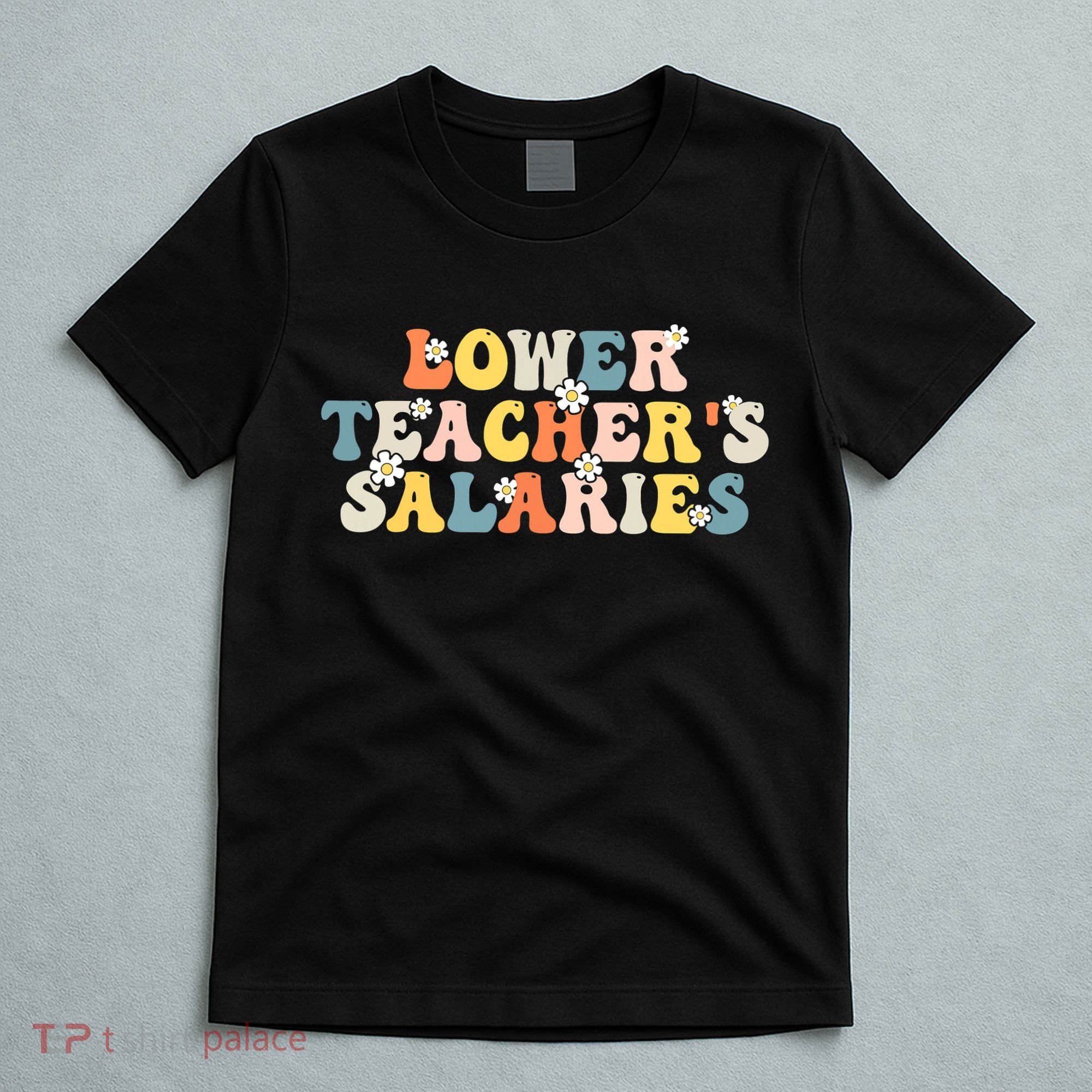 Lower Teacher's Salaries Retro Teacher T-Shirt