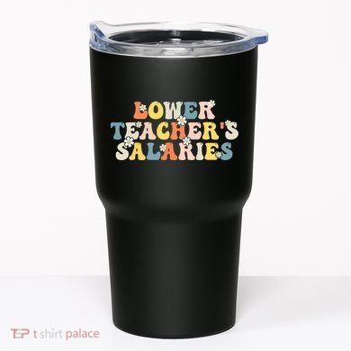 Lower Teacher's Salaries Retro Teacher Tumbler