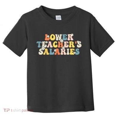 Lower Teacher's Salaries Retro Teacher Toddler T-Shirt