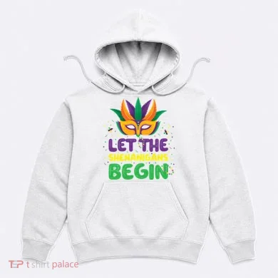 Let The Shenanigans Begin Hoodie