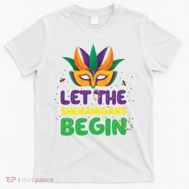 Let The Shenanigans Begin T-Shirt