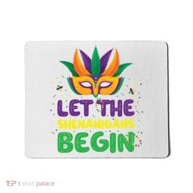 Let The Shenanigans Begin Mousepad