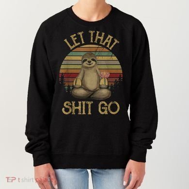 Let That Shit Go Gift Funny Sloth Yoga Vintage Gift Women's Sweatshirt