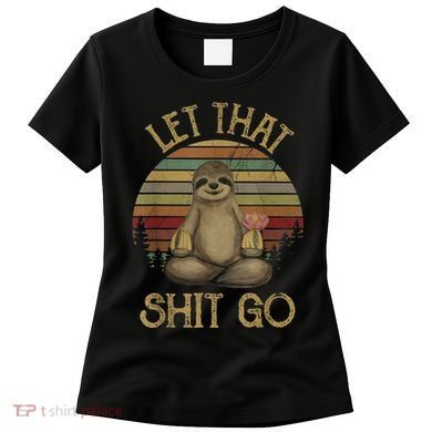 Let That Shit Go Gift Funny Sloth Yoga Vintage Gift Women's T-Shirt