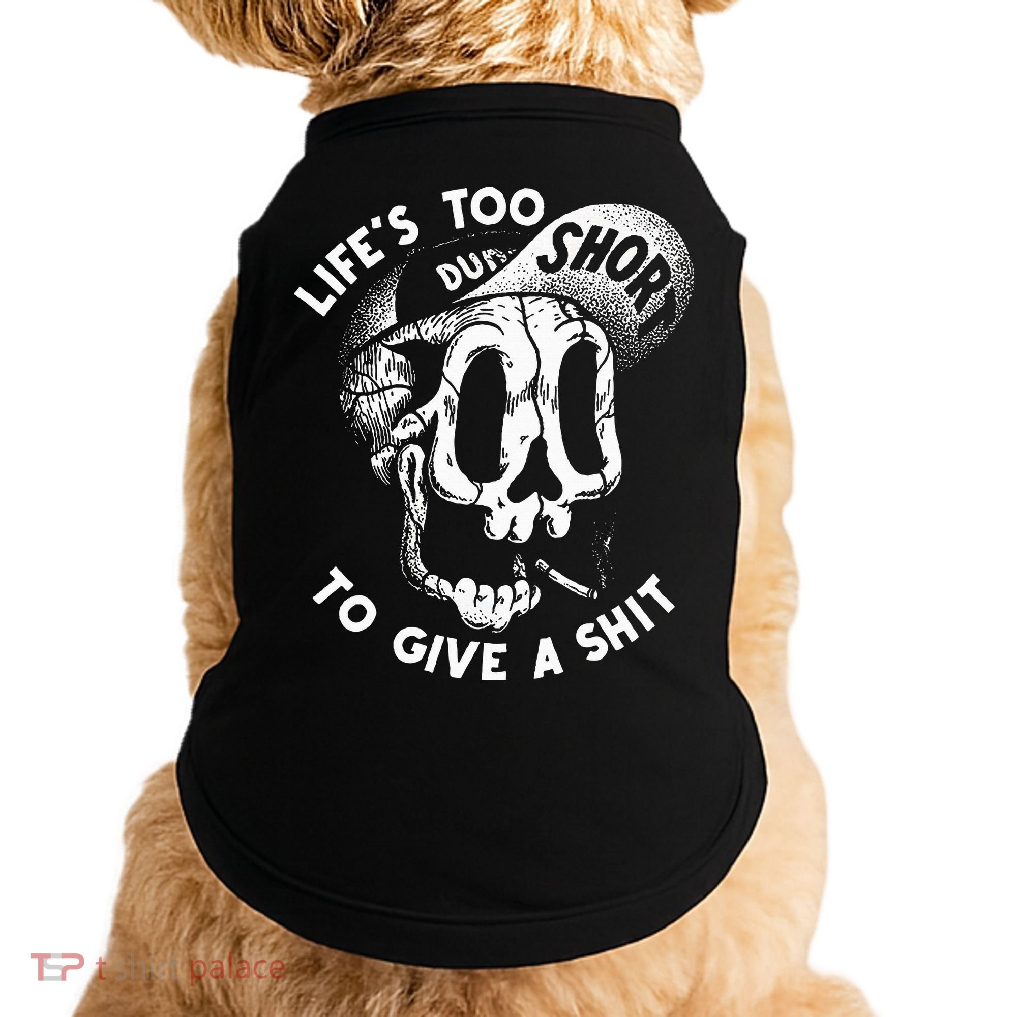 Life's Too Short To Give A Shit Doggie Tank