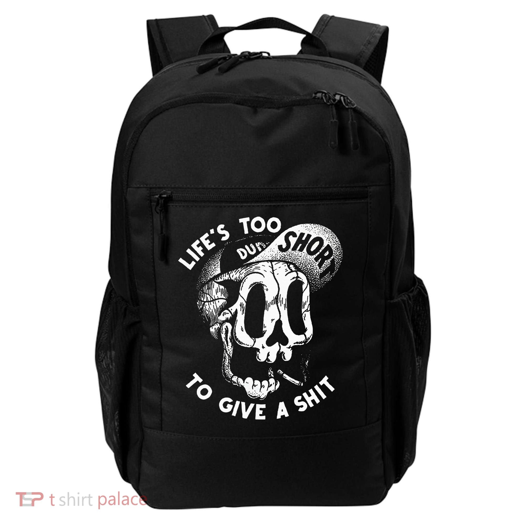 Life's Too Short To Give A Shit Backpack