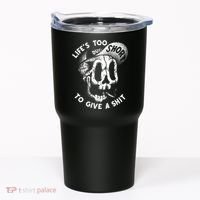 Life's Too Short To Give A Shit Tumbler thumb 0
