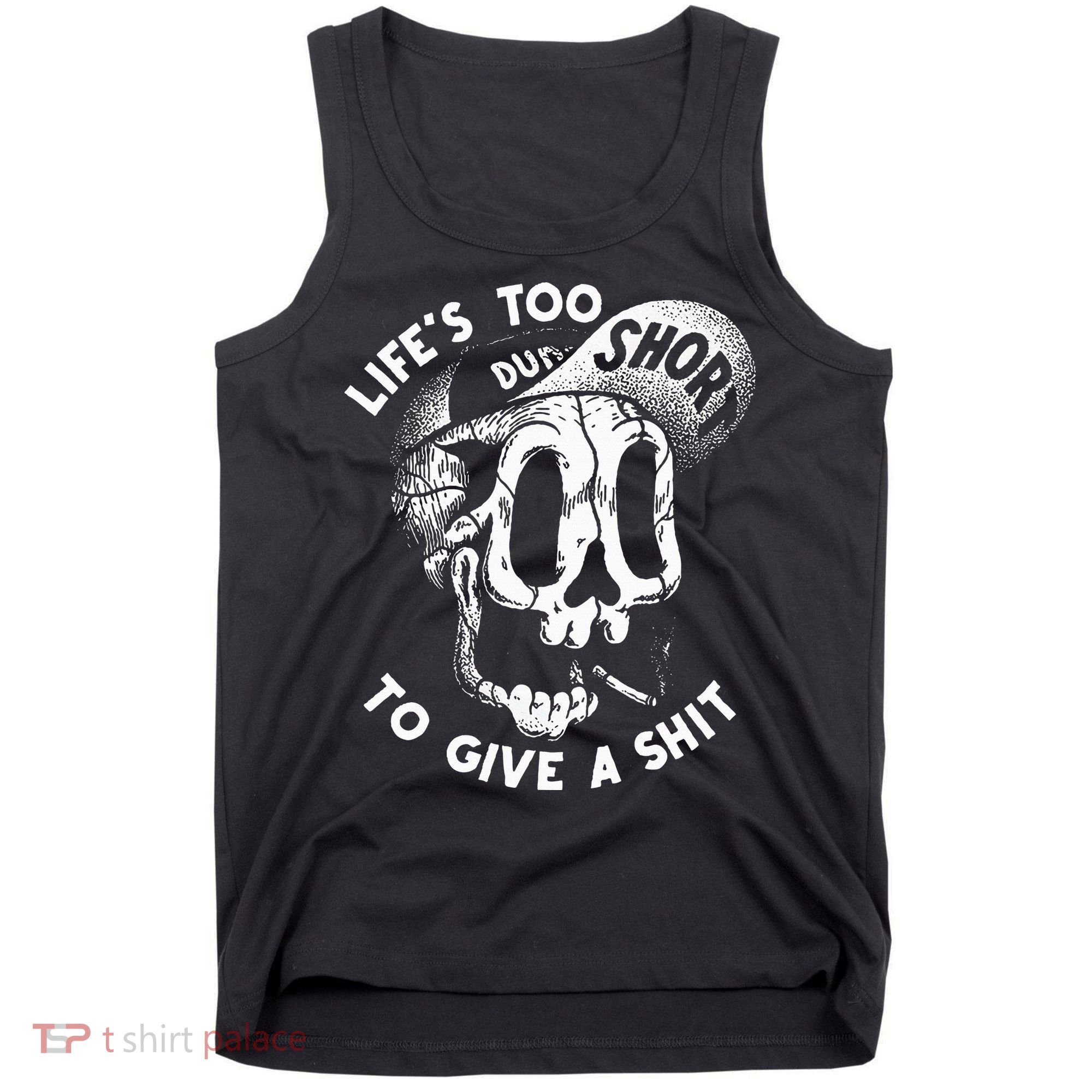 Life's Too Short To Give A Shit Tank Top