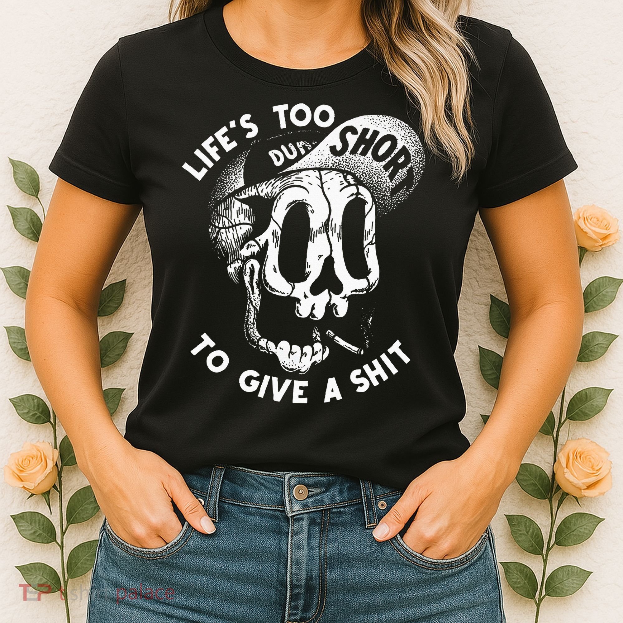 Life's Too Short To Give A Shit Women's T-Shirt