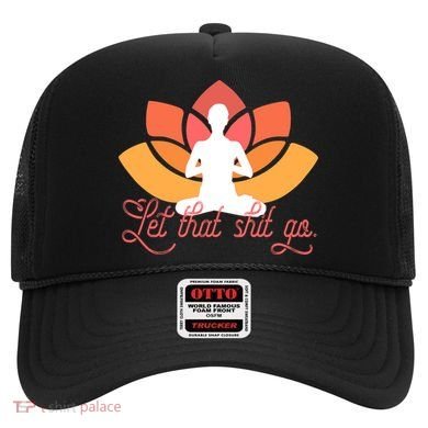 Let That Shit Go Funny Yoga Meditation Mindful Af Meme Funny Gift Hat