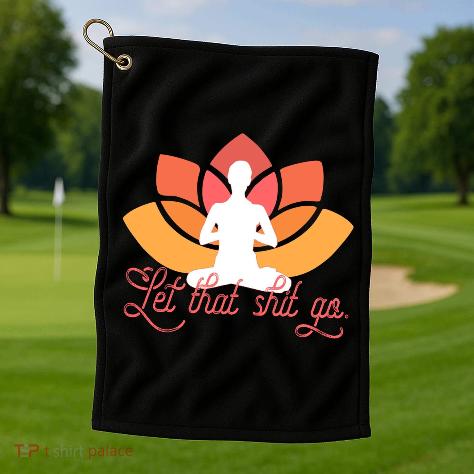Let That Shit Go Funny Yoga Meditation Mindful Af Meme Funny Gift Golf Towel