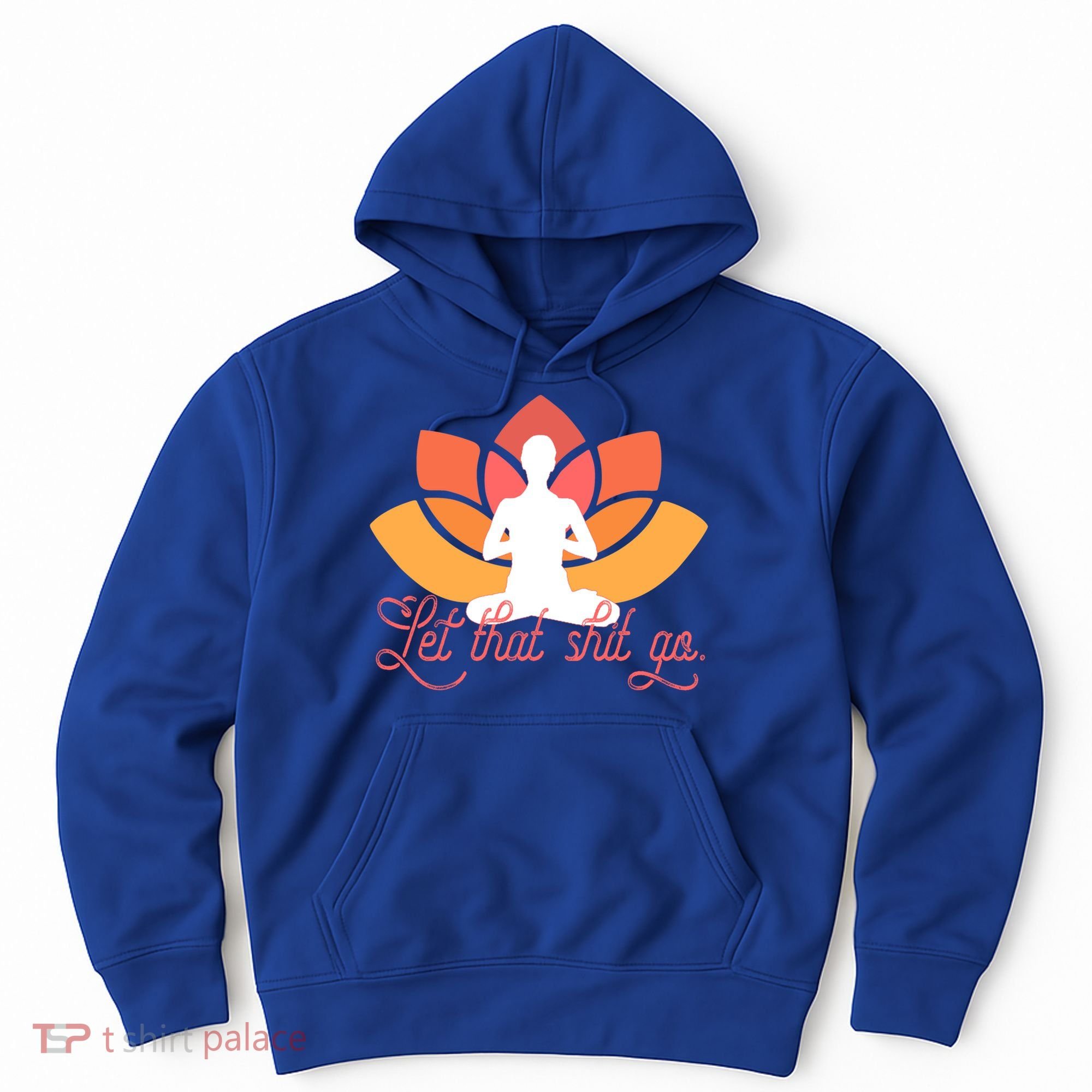 Let That Shit Go Funny Yoga Meditation Mindful Af Meme Funny Gift Hoodie