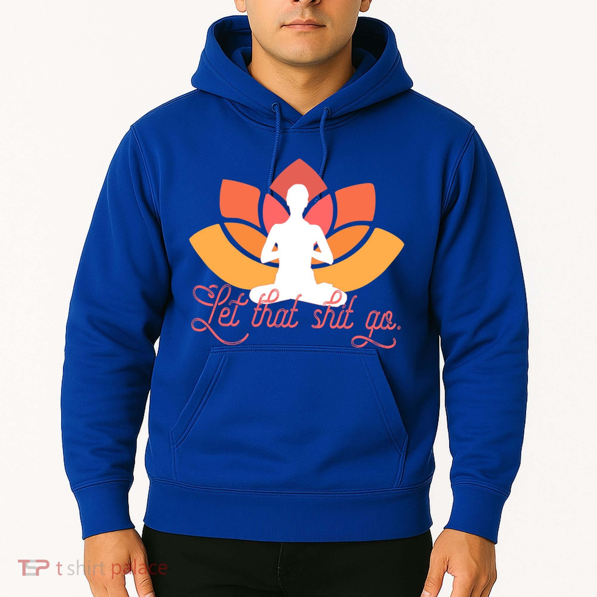 Let That Shit Go Funny Yoga Meditation Mindful Af Meme Funny Gift Hoodie