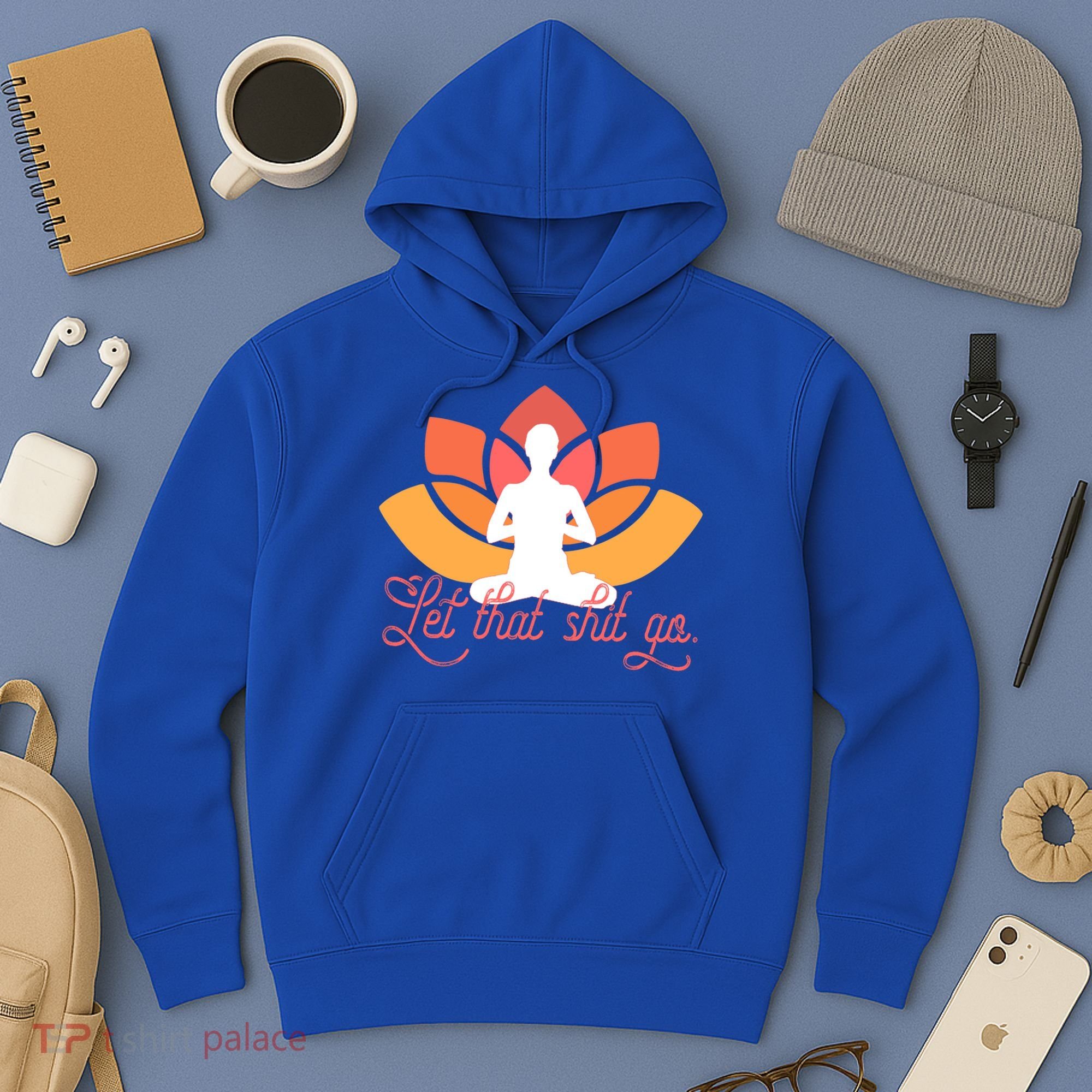 Let That Shit Go Funny Yoga Meditation Mindful Af Meme Funny Gift Hoodie