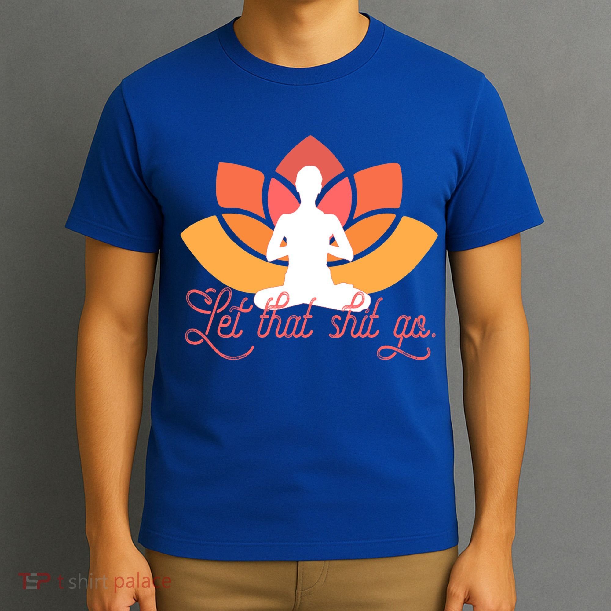 Let That Shit Go Funny Yoga Meditation Mindful Af Meme Funny Gift T-Shirt