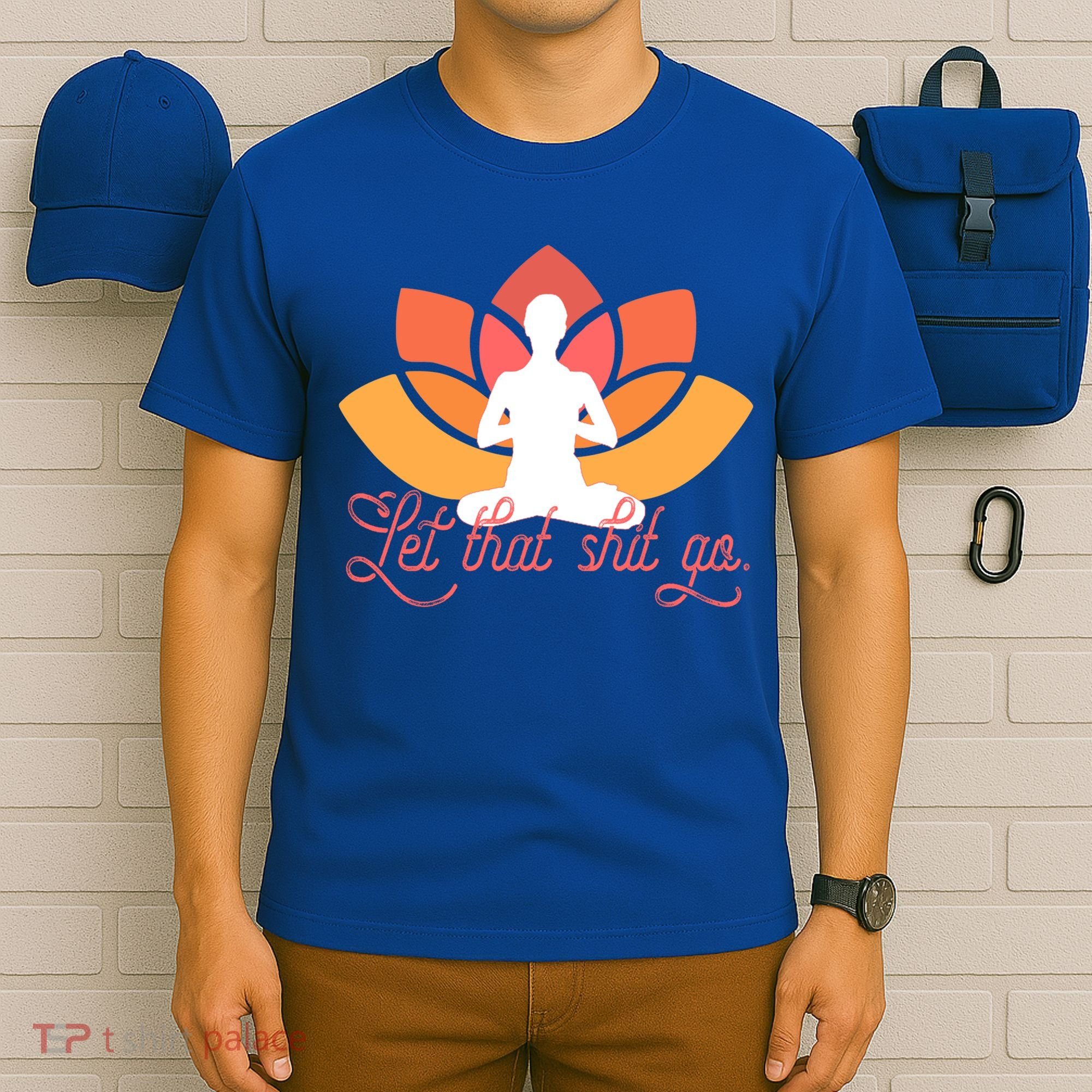 Let That Shit Go Funny Yoga Meditation Mindful Af Meme Funny Gift T-Shirt