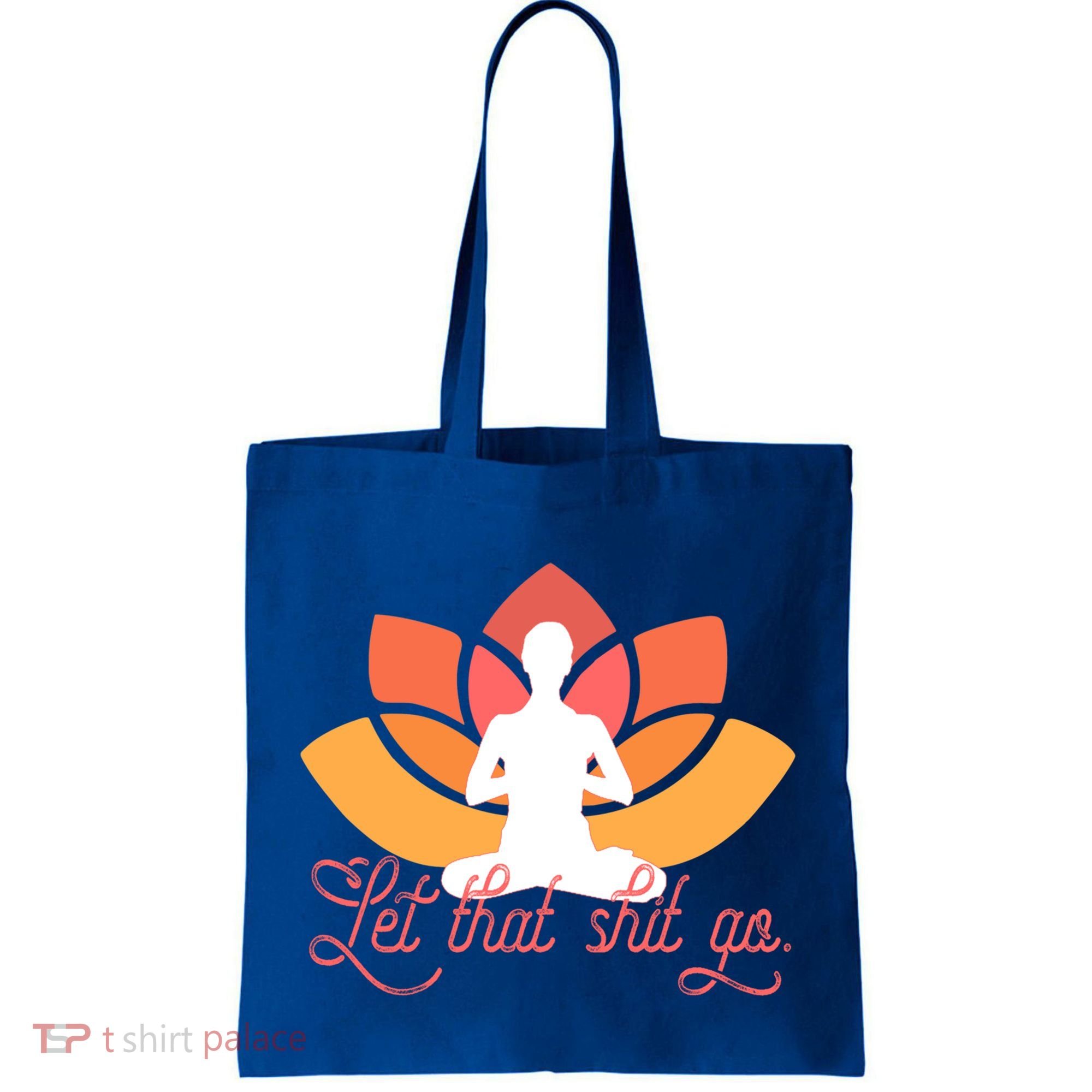 Let That Shit Go Funny Yoga Meditation Mindful Af Meme Funny Gift Tote Bag