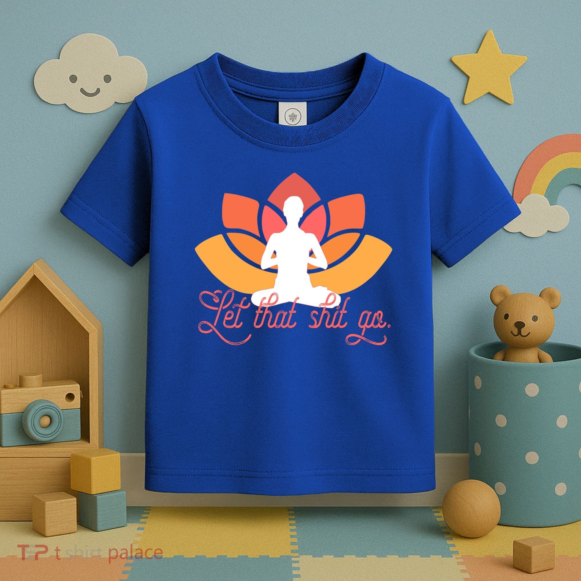 Let That Shit Go Funny Yoga Meditation Mindful Af Meme Funny Gift Toddler T-Shirt