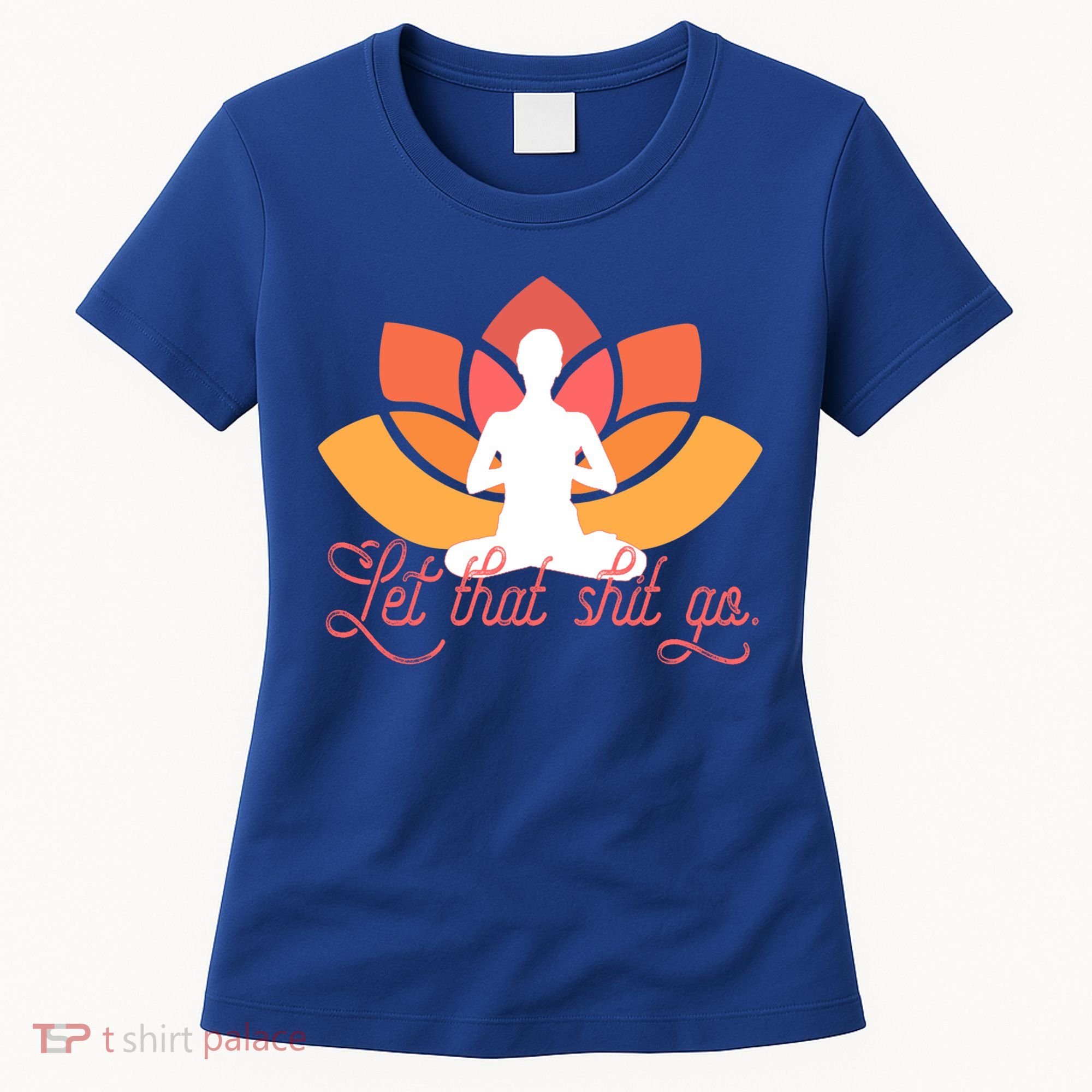 Let That Shit Go Funny Yoga Meditation Mindful Af Meme Funny Gift Women's T-Shirt