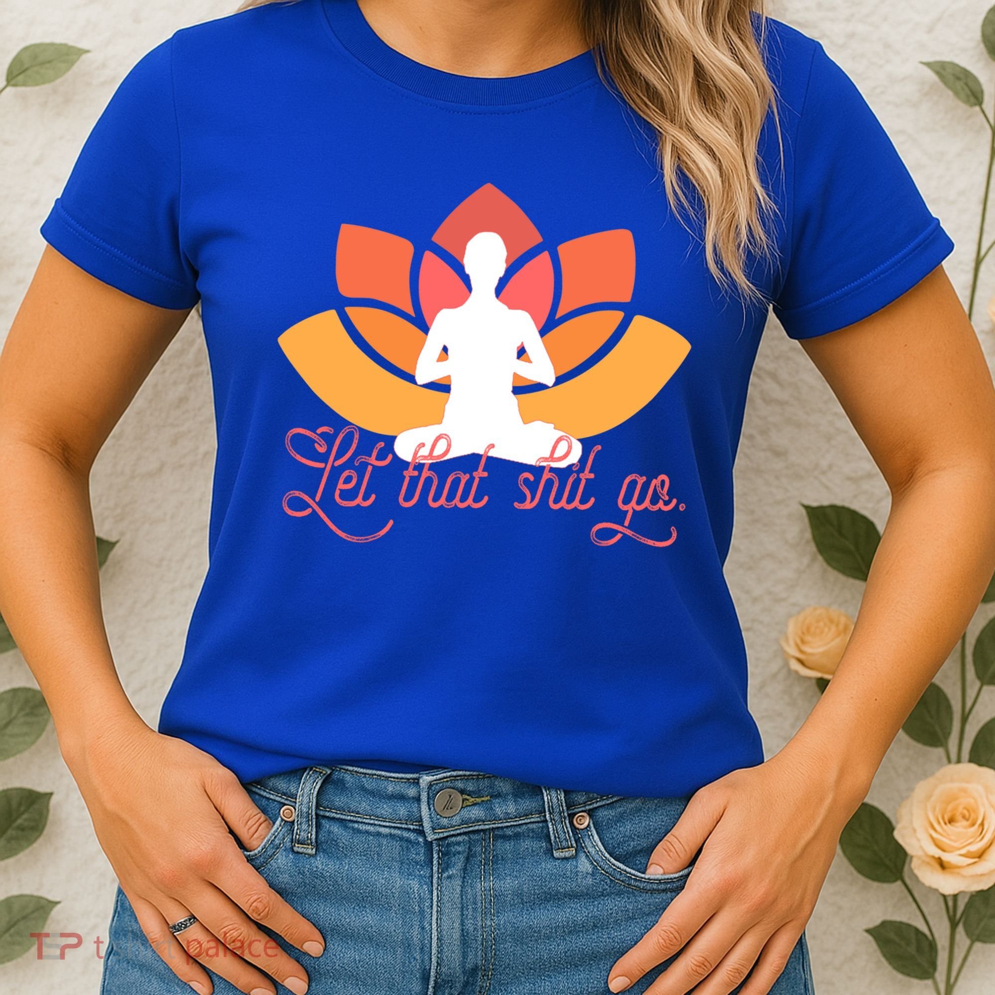 Let That Shit Go Funny Yoga Meditation Mindful Af Meme Funny Gift Women's T-Shirt
