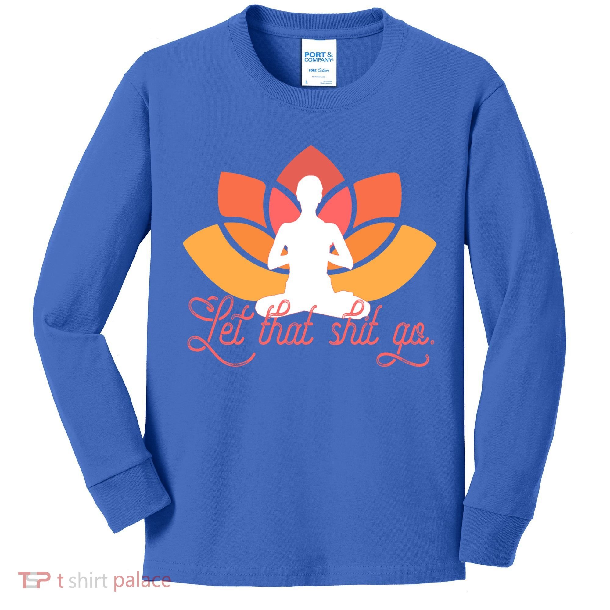 Let That Shit Go Funny Yoga Meditation Mindful Af Meme Funny Gift Kids Long Sleeve Shirt