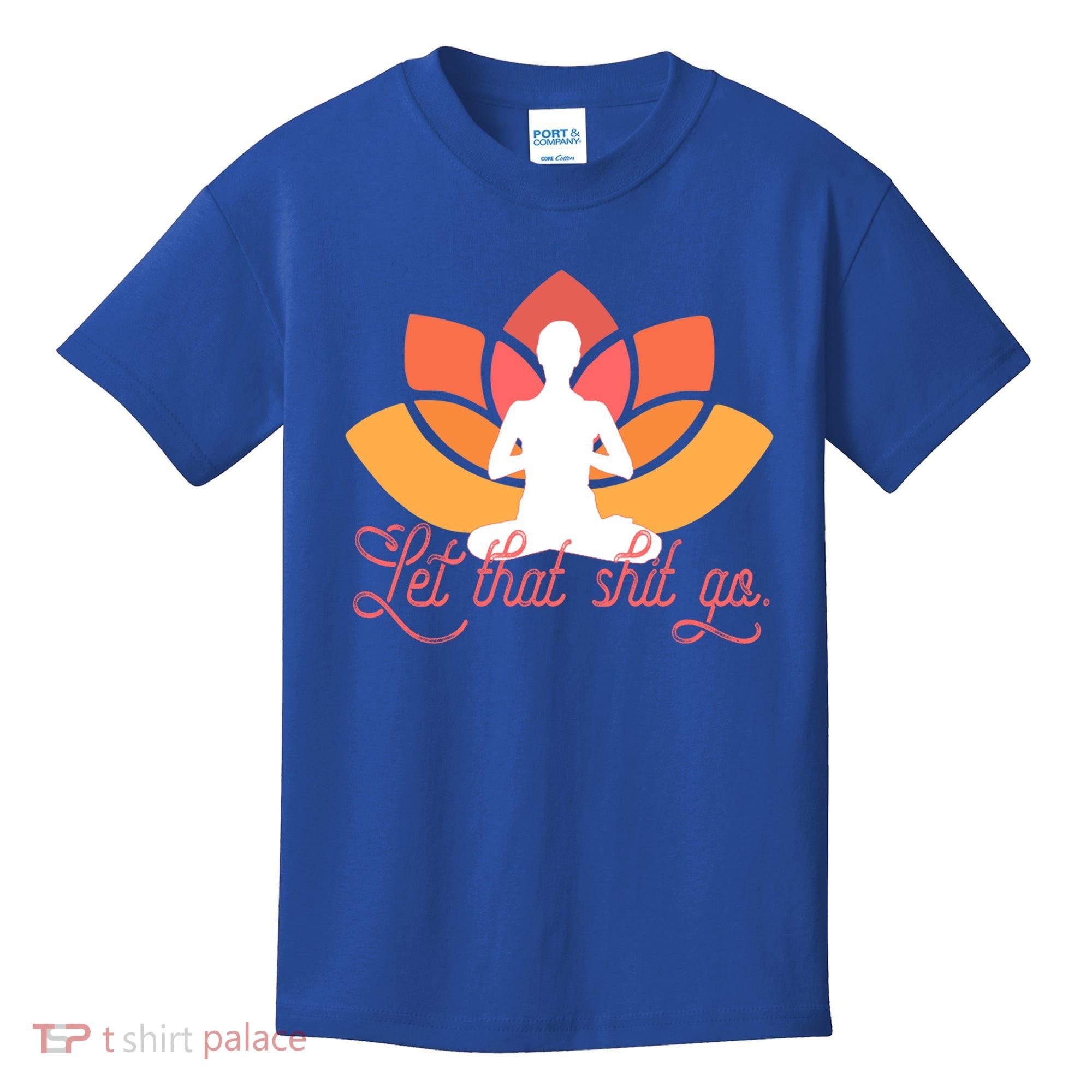 Let That Shit Go Funny Yoga Meditation Mindful Af Meme Funny Gift Kids T-Shirt