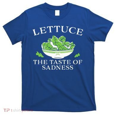 Lettuce The Taste Of Sadness T-Shirt