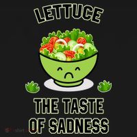 Lettuce The Taste Of Sadness Funny Food Meme Sweatshirt thumb 3
