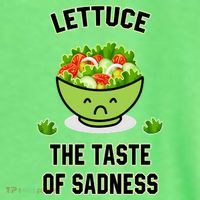 Lettuce The Taste Of Sadness Funny Food Meme T-Shirt thumb 5