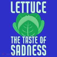 Lettuce The Taste Of Sadness Funny Vegan Veganism Vegetarian Gift T-Shirt thumb 7