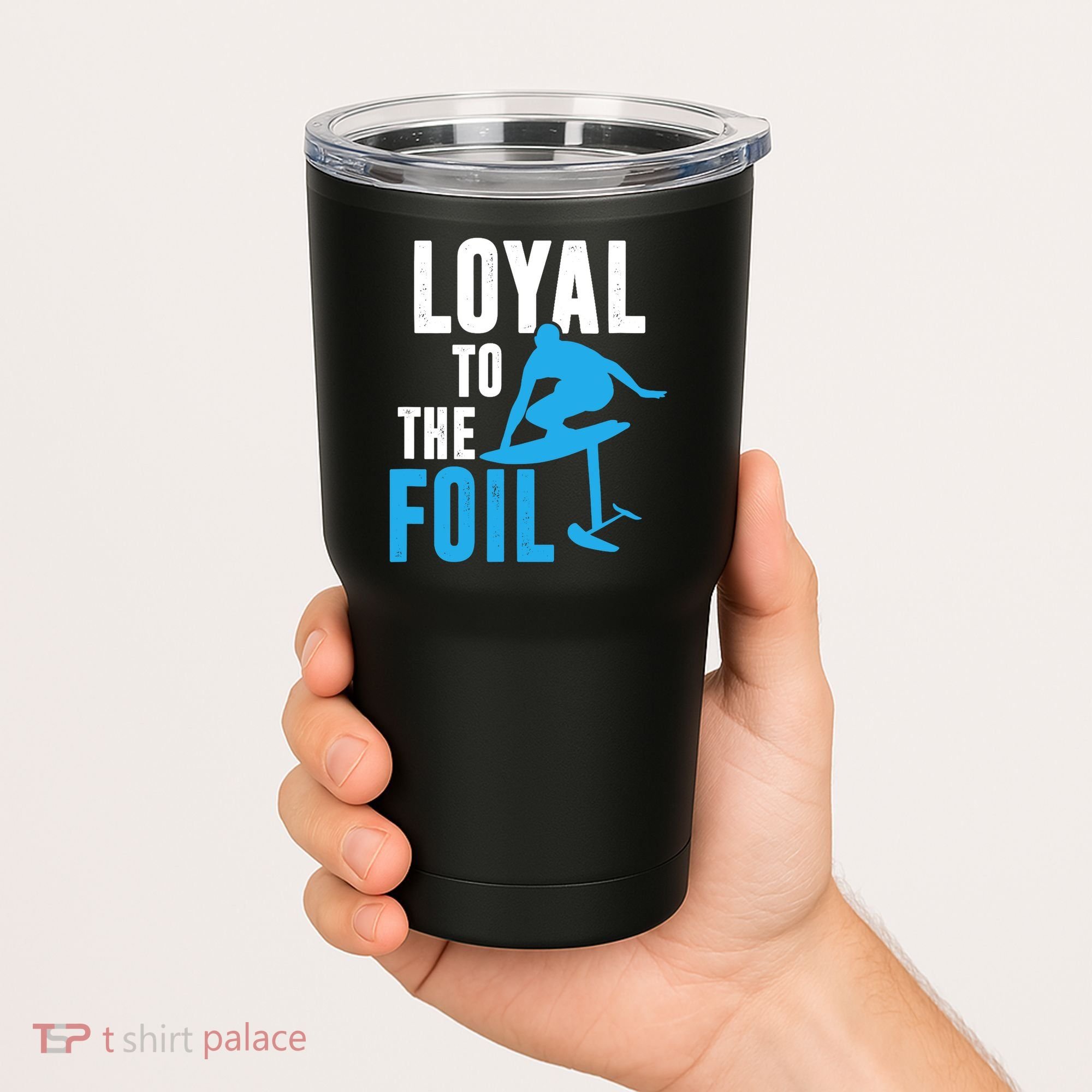 Loyal To The Foil, Foil Board Hydrofoil Surfing Tumbler