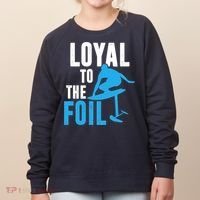 Loyal To The Foil, Foil Board Hydrofoil Surfing Women's Sweatshirt thumb 0