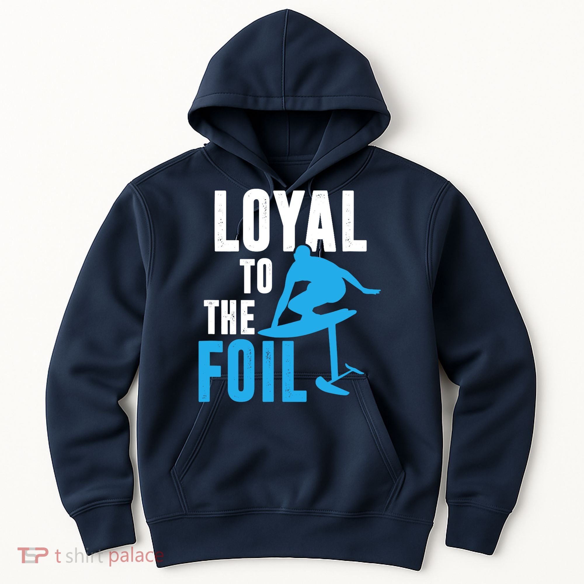 Loyal To The Foil, Foil Board Hydrofoil Surfing Hoodie