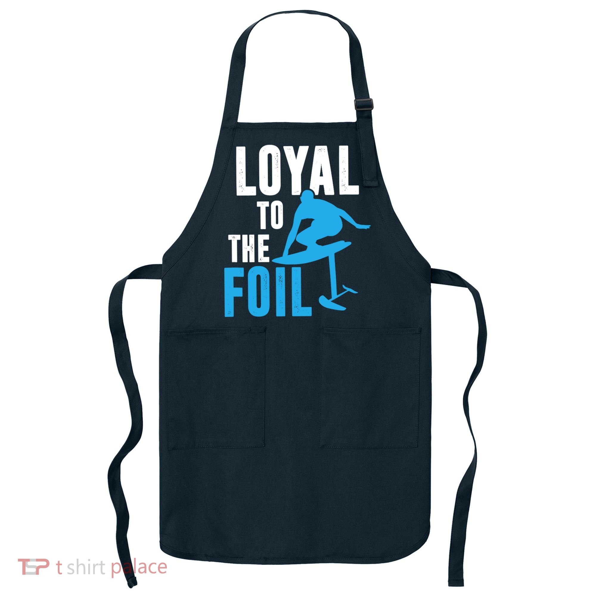 Loyal To The Foil, Foil Board Hydrofoil Surfing Apron